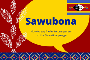 Sawubona means Hello Sawubona - Eswatini Hello